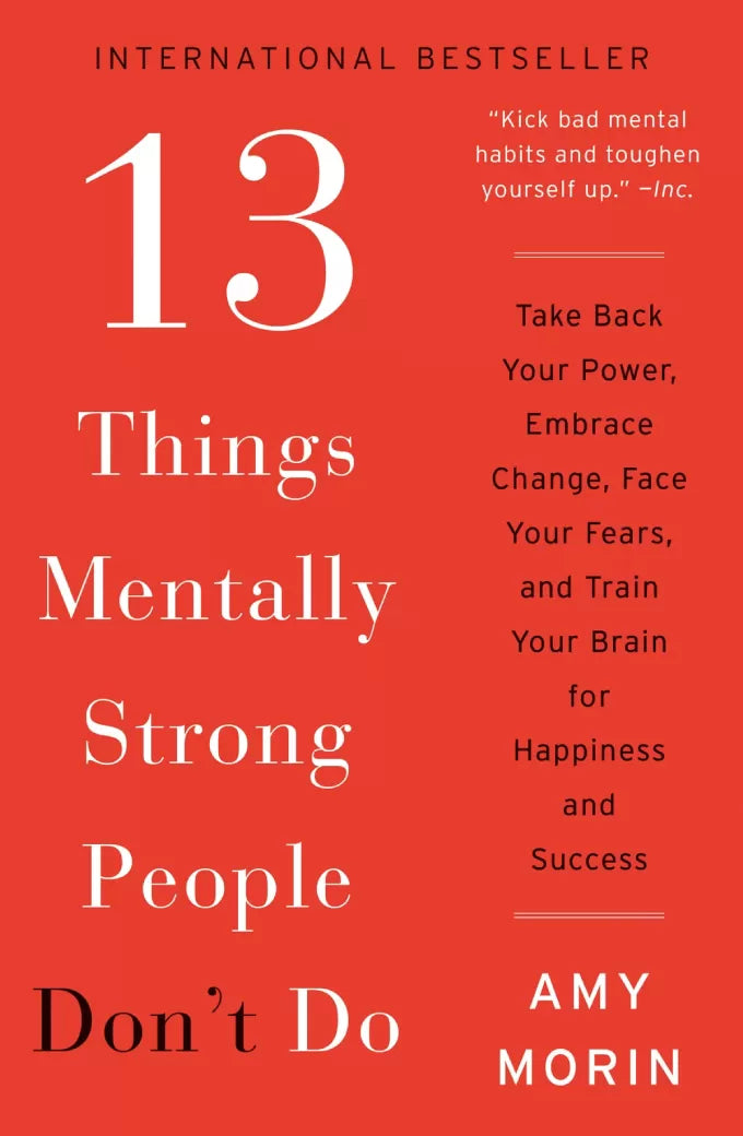 13 Things Mentally Strong People Don't Do